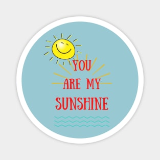 you are my sunshine T-shirt Magnet